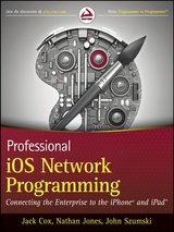 Professional iOS Network Programming: Connecting the Enterprise to the iPhone and iPad
