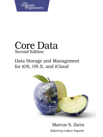 Core Data: Data Storage and Management for iOS, OS X, and iCloud 2nd Edition