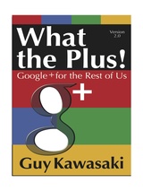 What the Plus! Google+ for the Rest of Us