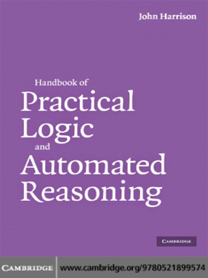 Handbook Of Practical Logic and Automated Reasoning