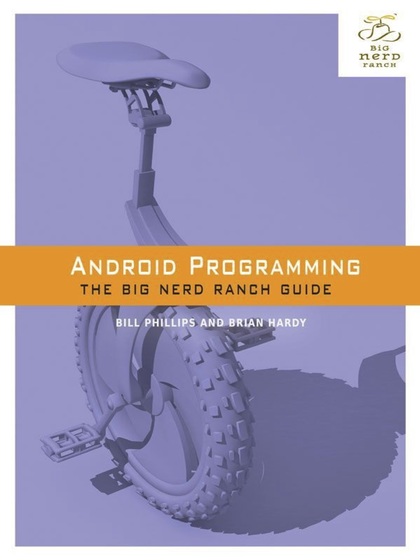 Android Programming: The Big Nerd Ranch Guide