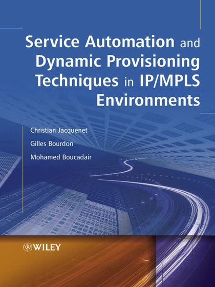 Service Automation and Dynamic Provisioning Techniques in IP/MPLS Environments