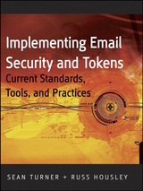 Implementing Email Security and Tokens: Current Standards, Tools, and Practices