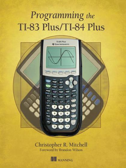 Programming the TI-83 Plus and TI-84 Plus