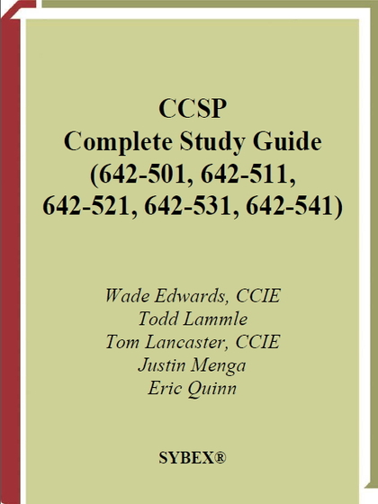 CCSP: Complete Study Guide(642-501, 642-511, 642-521, 642-531, 642-541)