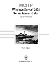 MCITP Windows Server 2008 Server Administrator Study Guide