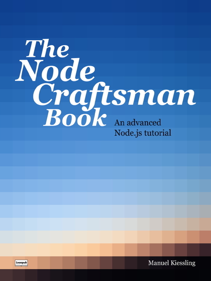 The Node Craftsman Book: An advanced Node.js tutorial