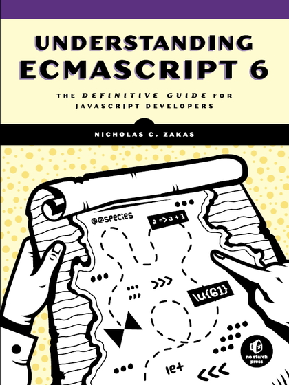 Understanding Ecmascript 6: The Definitive Guide for JavaScript Developers