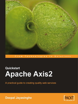 Quickstart Apache Axis2: A practical guide to creating quality web services