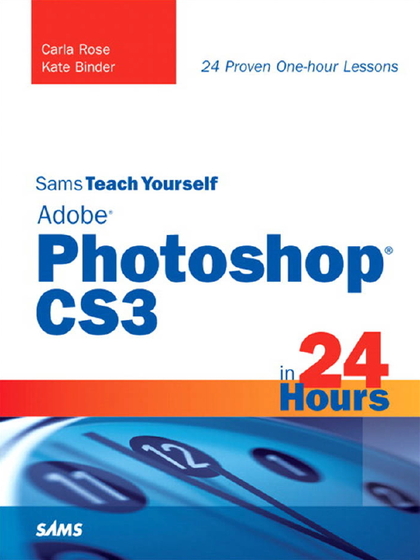 Sams Teach Yourself Adobe Photoshop CS3 in 24 Hours