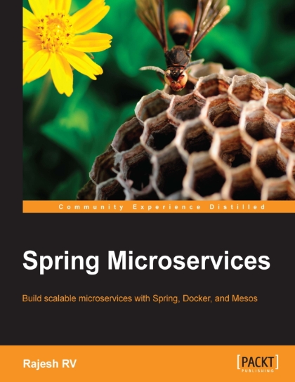 Spring Microservices: Build scalable microservices with Spring, Docker, and Mesos