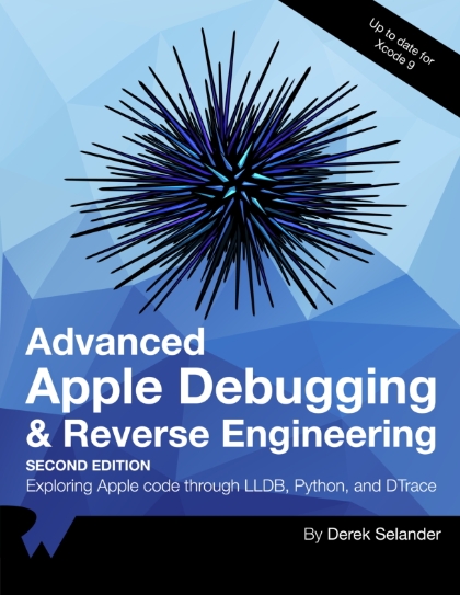 Advanced Apple Debugging & Reverse Engineering, 2nd Edition