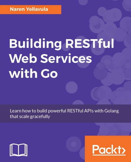 Building RESTful Web Services with Go