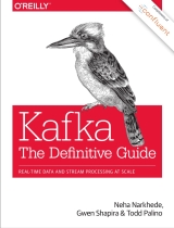 Kafka: The Definitive Guide
