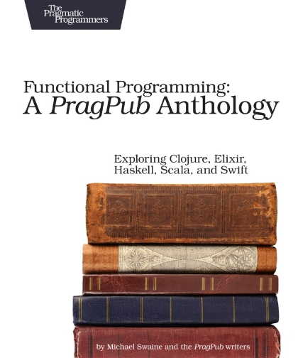 Functional Programming: A PragPub Anthology