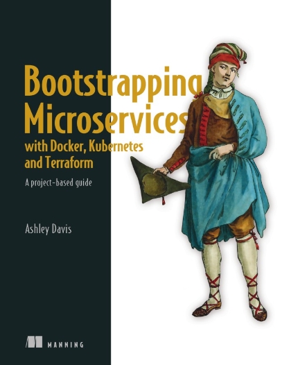Bootstrapping Microservices with Docker Kubernetes and Terraform