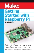 Make: Getting Started with Raspberry Pi 4th Edition