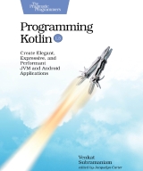 Programming Kotlin: Creating Elegant, Expressive, and Performant JVM and Android Applications