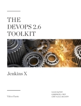 The DevOps 2.6 Toolkit: Jenkins X