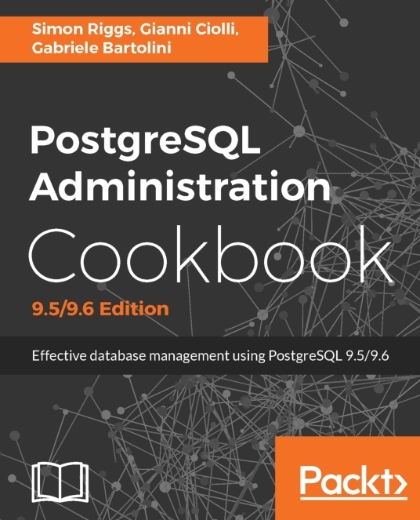 PostgreSQL Administration Cookbook 9.5/9.6 Edition