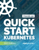 Quick Start Kubernetes 2022 Edition