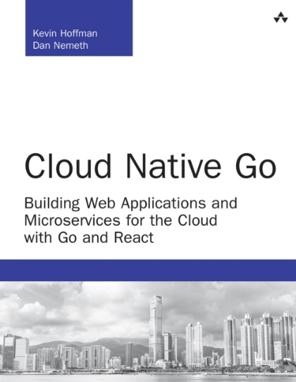 Cloud Native Go: Building Web Applications and Microservices for the Cloud with Go and React