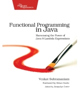 Functional Programming in Java: Harnessing the Power of Java 8 Lambda Expressions