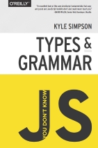 You Don’t Know JS: Types & Grammar
