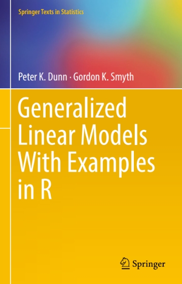 Generalized Linear Models With Examples in R