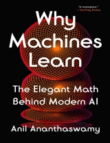 Why Machines Learn: The Elegant Math Behind Modern AI