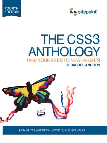 The CSS3 Anthology: Take Your Sites to New Heights 3rd Edition