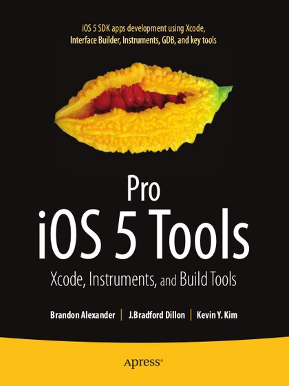 Pro iOS 5 Tools: Xcode, Instruments, and Build Tools