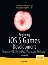Beginning iOS 5 Games Development: Using the iOS 5 SDK for iPad, iPhone, and iPod Touch