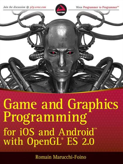 Game and Graphics Programming for iOS and Android with OpenGL ES 2.0