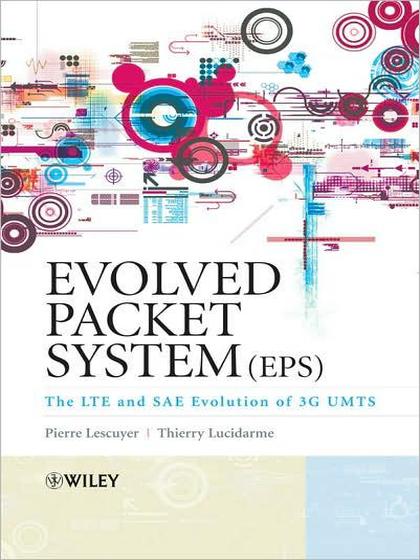 Evolved Packet System: The Lte and Sae Evolution of 3g Umts